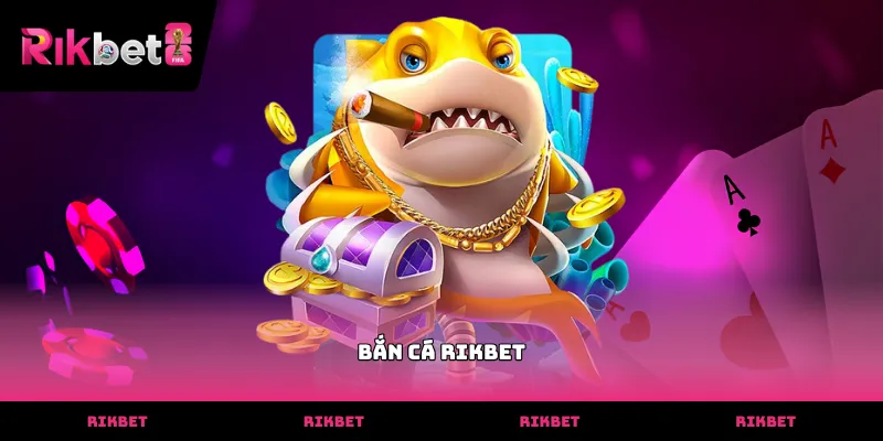 ban ca rikbet