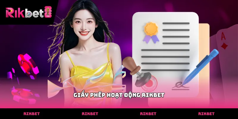 Giấy phép hoạt động RIKBET chứng minh tính minh bạch của nhà cái