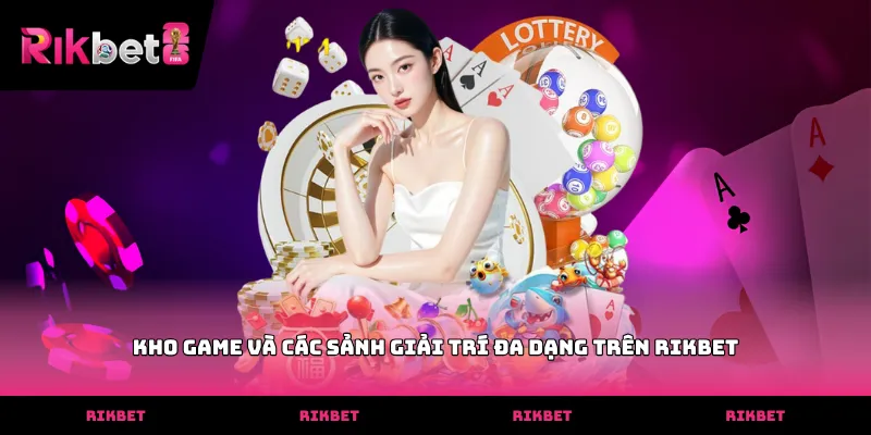 RIKBET Kho game và các sảnh giải trí đa dạng trên RIKBET