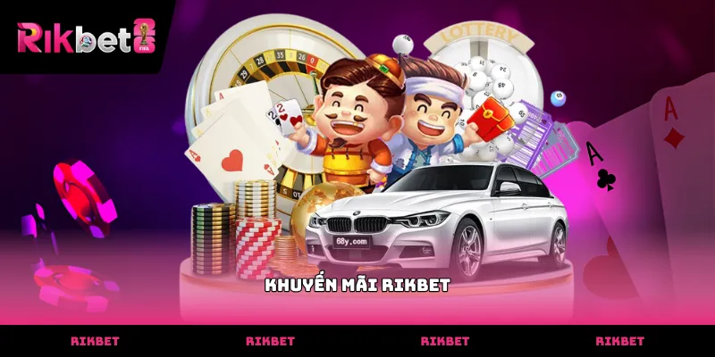 Khuyến mãi RIKBET Chương trình khuyến mãi RIKBET đa dạng hấp dẫn cho người chơi